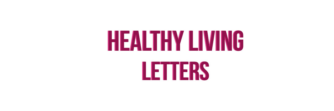 HEALTHY LIVING – Letters!