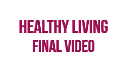 HEALTHY LIVING – FINAL VIDEO