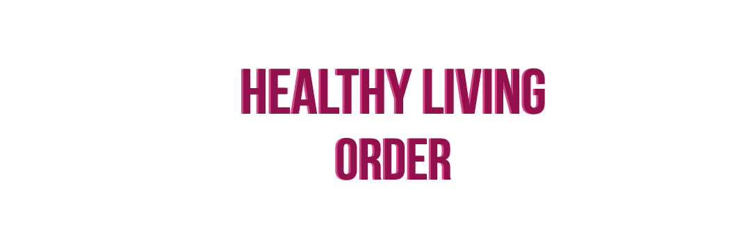 HEALTHY LIVING – ORDER