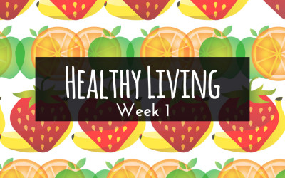 HEALTHY LIVING – WEEK 1 (IDEA)