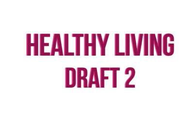 HEALTHY LIVING – Draft 2